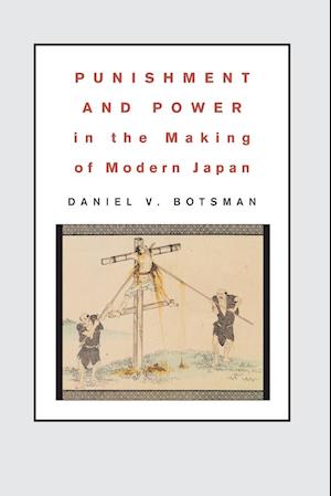 Punishment and Power in the Making of Modern Japan