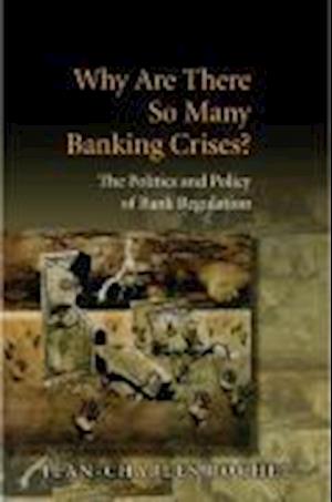 Why Are There So Many Banking Crises?