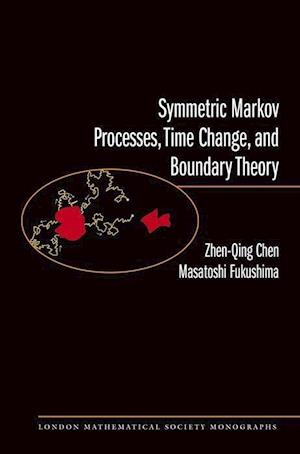 Symmetric Markov Processes, Time Change, and Boundary Theory (LMS-35)