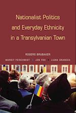 Nationalist Politics and Everyday Ethnicity in a Transylvanian Town