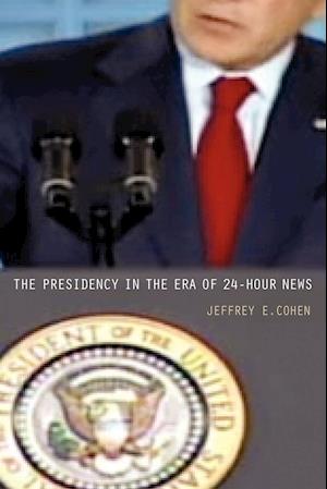 The Presidency in the Era of 24-Hour News