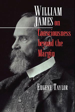 William James on Consciousness beyond the Margin