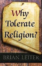 Why Tolerate Religion?