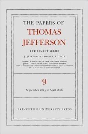 The Papers of Thomas Jefferson, Retirement Series, Volume 9