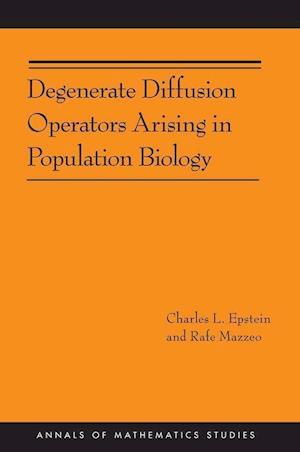 Degenerate Diffusion Operators Arising in Population Biology (AM-185)