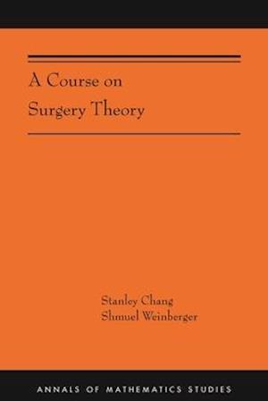 A Course on Surgery Theory: (AMS-211)