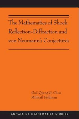The Mathematics of Shock Reflection-Diffraction and von Neumann's Conjectures