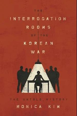 The Interrogation Rooms of the Korean War