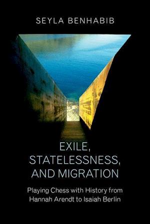 Exile, Statelessness, and Migration