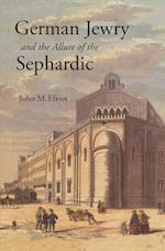 German Jewry and the Allure of the Sephardic