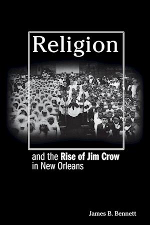 Religion and the Rise of Jim Crow in New Orleans