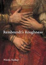 Rembrandt's Roughness