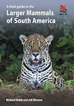 A Field Guide to the Larger Mammals of South America