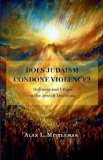 Does Judaism Condone Violence?