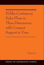 Hölder Continuous Euler Flows in Three Dimensions with Compact Support in Time