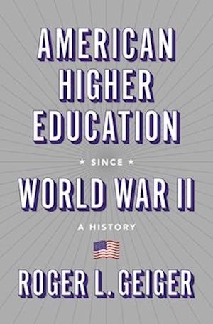 American Higher Education since World War II