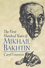 First Hundred Years of Mikhail Bakhtin