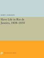 Slave Life in Rio de Janeiro, 1808-1850