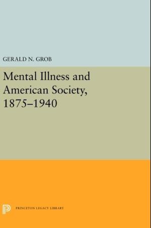 Mental Illness and American Society, 1875-1940