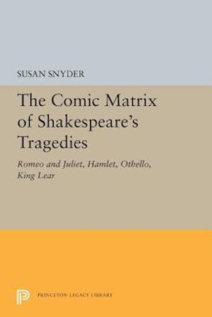 The Comic Matrix of Shakespeare's Tragedies