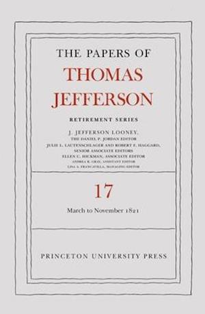 Papers of Thomas Jefferson, Retirement Series, Volume 17