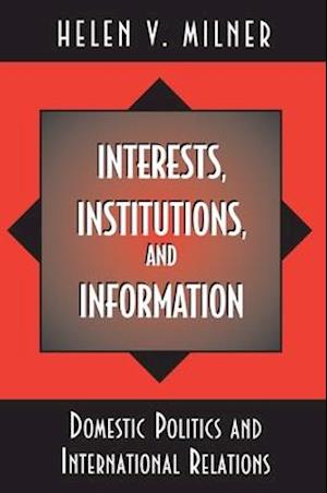 Interests, Institutions, and Information