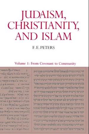 Judaism, Christianity, and Islam: The Classical Texts and Their Interpretation, Volume I