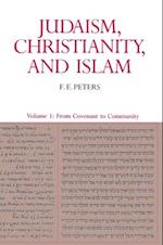 Judaism, Christianity, and Islam: The Classical Texts and Their Interpretation, Volume I