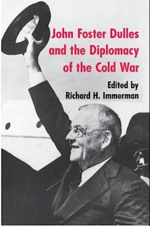 John Foster Dulles and the Diplomacy of the Cold War