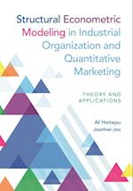 Structural Econometric Modeling in Industrial Organization and Quantitative Marketing