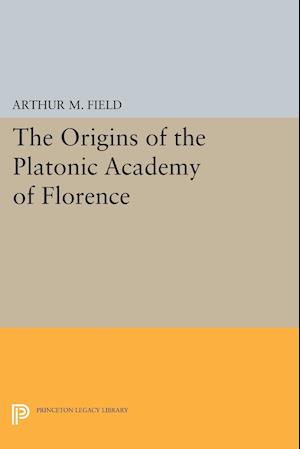 The Origins of the Platonic Academy of Florence