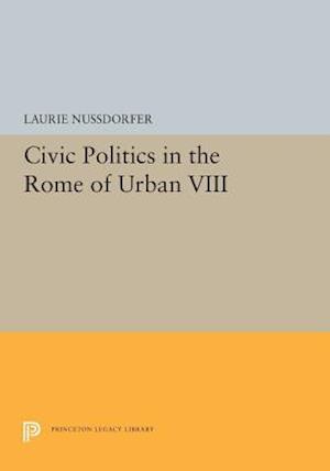 Civic Politics in the Rome of Urban VIII