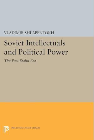 Soviet Intellectuals and Political Power