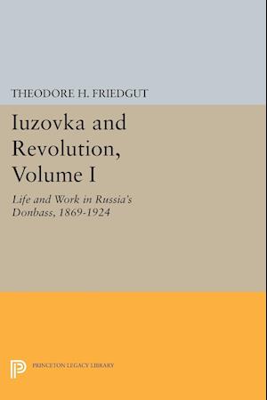 Iuzovka and Revolution, Volume I