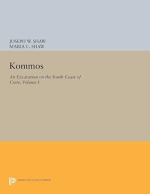 Kommos: An Excavation on the South Coast of Crete, Volume I, Part I