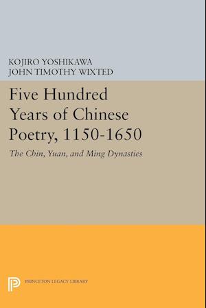 Five Hundred Years of Chinese Poetry, 1150-1650