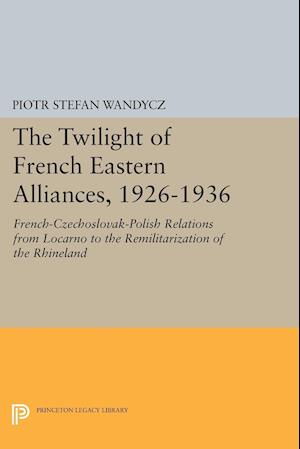 The Twilight of French Eastern Alliances, 1926-1936