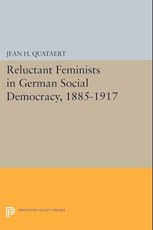 Reluctant Feminists in German Social Democracy, 1885-1917