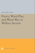 Poetry, Word-Play, and Word-War in Wallace Stevens