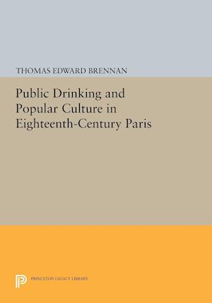 Public Drinking and Popular Culture in Eighteenth-Century Paris