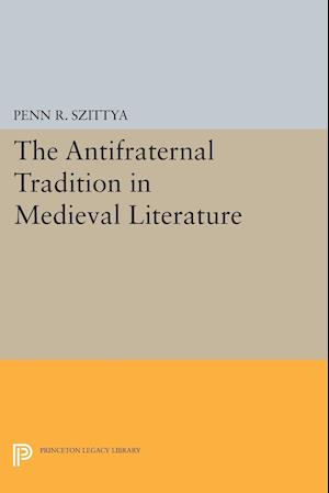 The Antifraternal Tradition in Medieval Literature