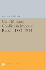 Civil-Military Conflict in Imperial Russia, 1881-1914