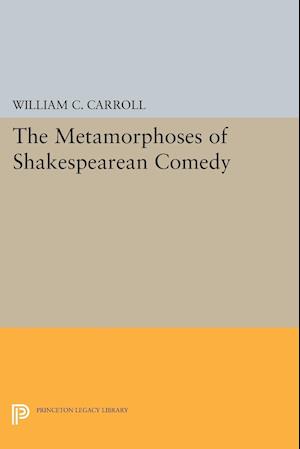 The Metamorphoses of Shakespearean Comedy