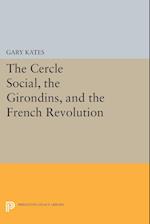 The Cercle Social, the Girondins, and the French Revolution