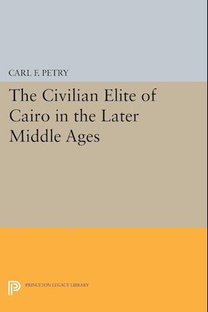 The Civilian Elite of Cairo in the Later Middle Ages