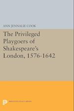 The Privileged Playgoers of Shakespeare's London, 1576-1642