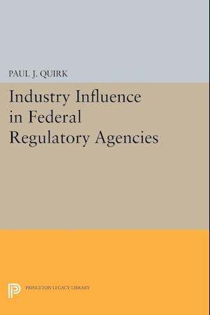 Industry Influence in Federal Regulatory Agencies