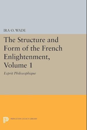 The Structure and Form of the French Enlightenment, Volume 1