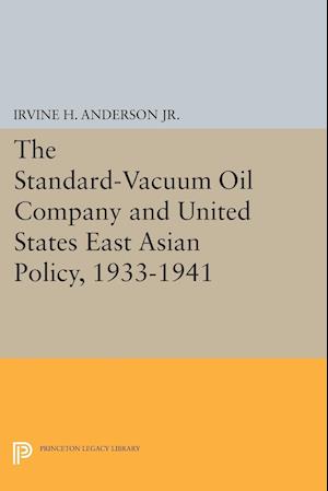 The Standard-Vacuum Oil Company and United States East Asian Policy, 1933-1941