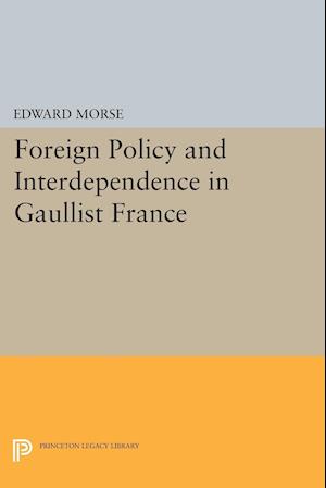 Foreign Policy and Interdependence in Gaullist France